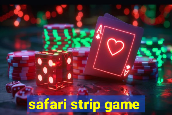 safari strip game